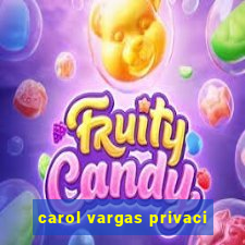 carol vargas privaci