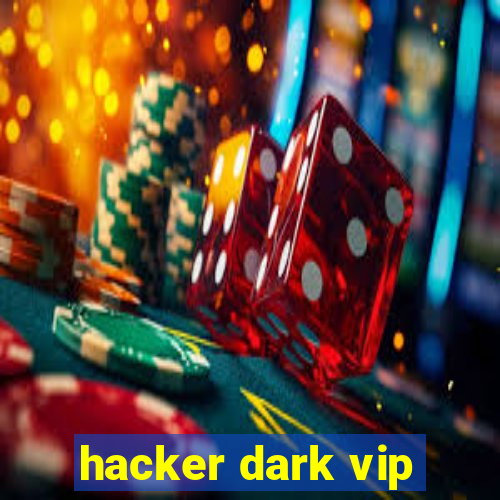 hacker dark vip