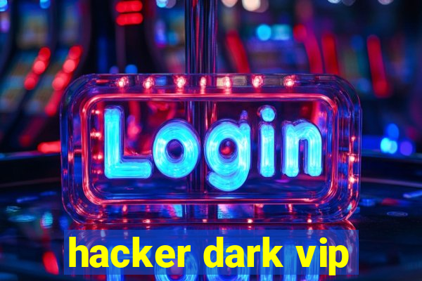 hacker dark vip