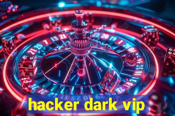 hacker dark vip