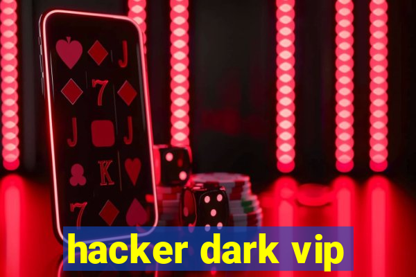 hacker dark vip