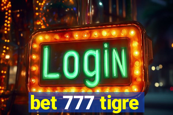 bet 777 tigre