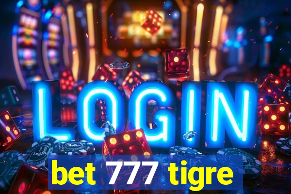 bet 777 tigre