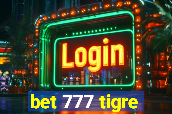 bet 777 tigre