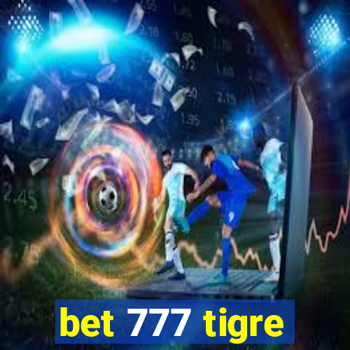 bet 777 tigre