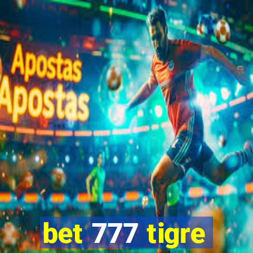 bet 777 tigre