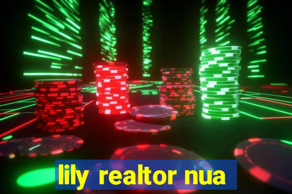 lily realtor nua