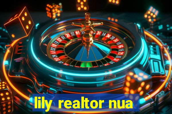 lily realtor nua