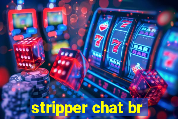 stripper chat br