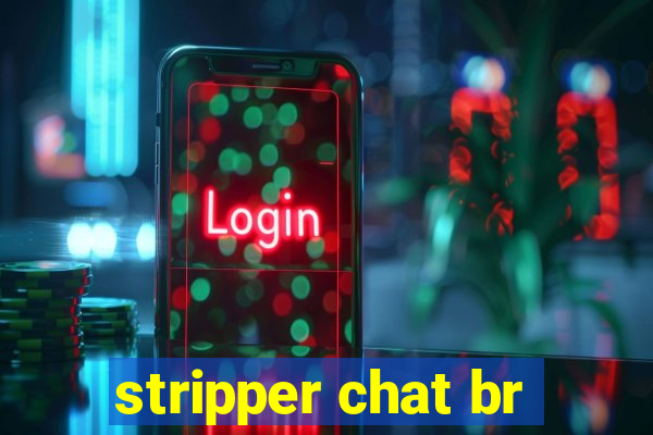 stripper chat br