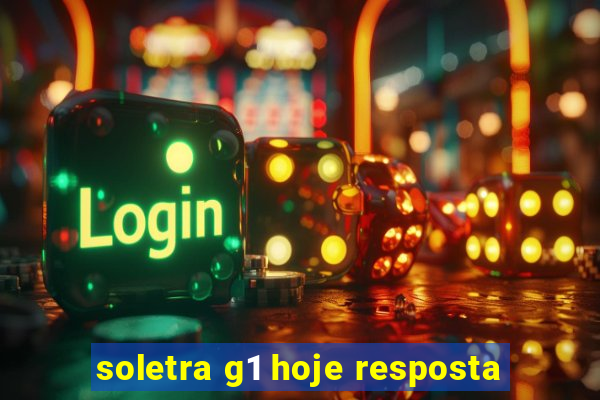 soletra g1 hoje resposta