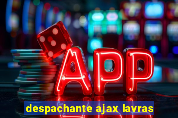 despachante ajax lavras