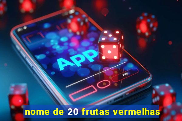 nome de 20 frutas vermelhas