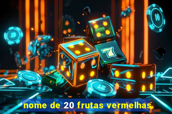 nome de 20 frutas vermelhas