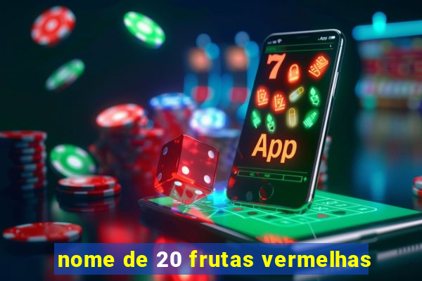 nome de 20 frutas vermelhas