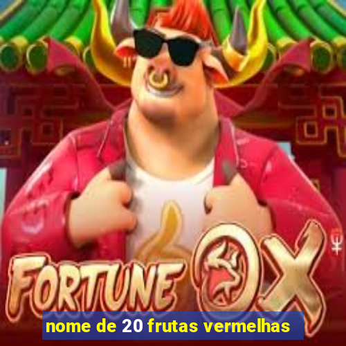 nome de 20 frutas vermelhas