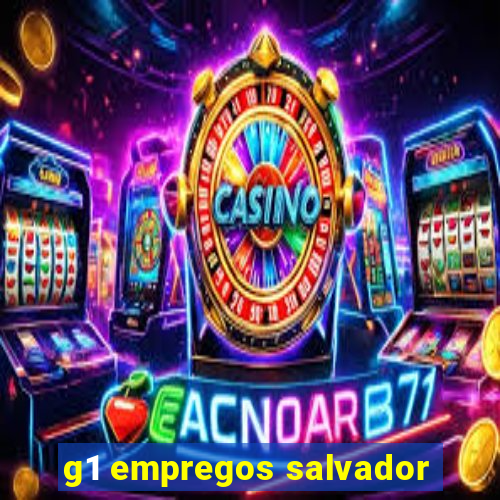 g1 empregos salvador