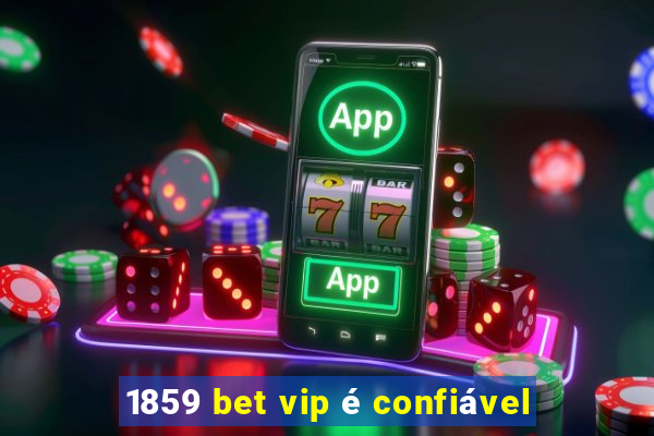 1859 bet vip é confiável