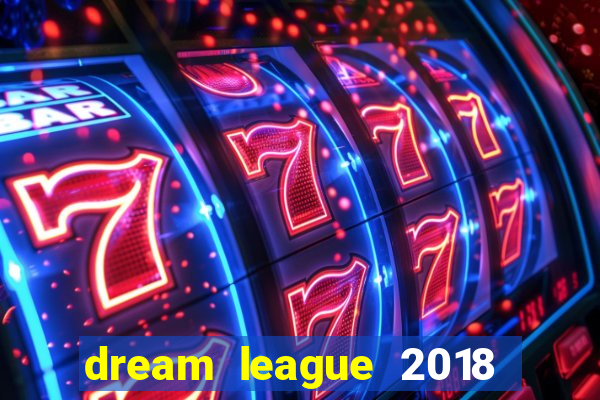 dream league 2018 dinheiro infinito