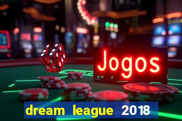 dream league 2018 dinheiro infinito