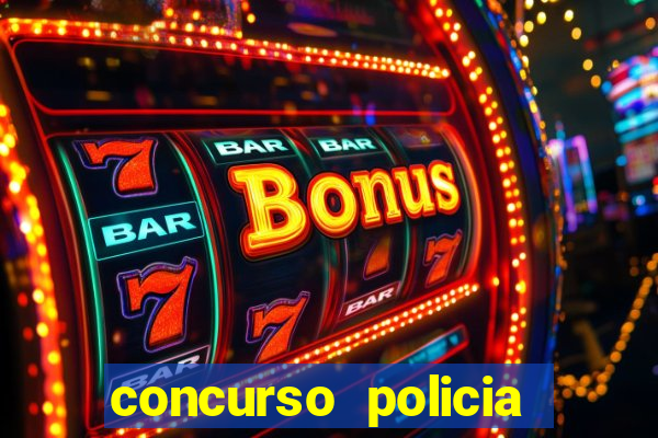 concurso policia civil bahia