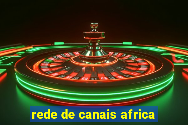 rede de canais africa