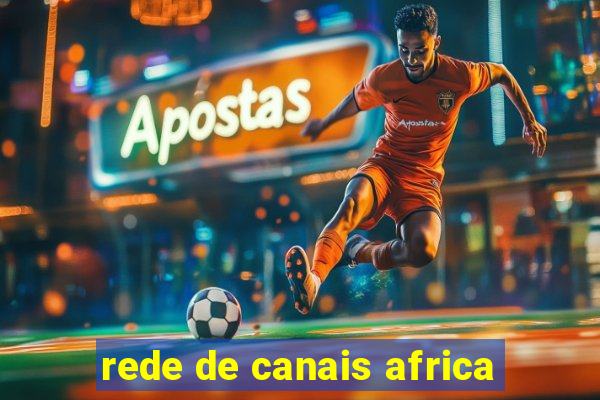 rede de canais africa