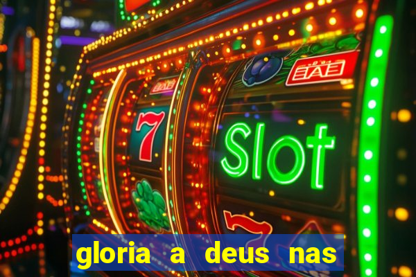 gloria a deus nas alturas cifra