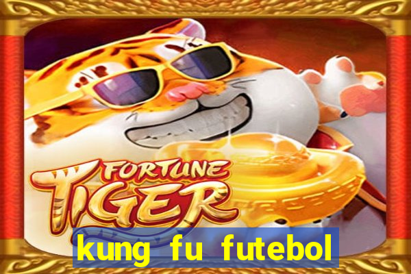 kung fu futebol clube online dublado