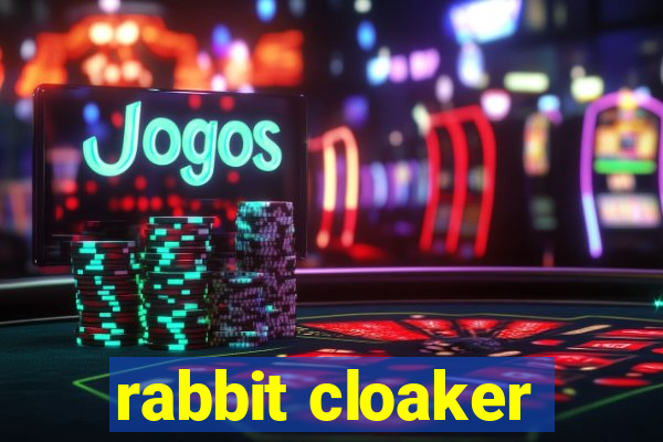 rabbit cloaker