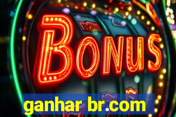 ganhar br.com