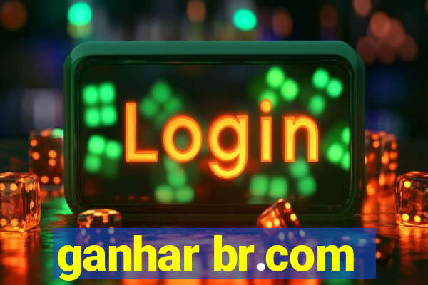 ganhar br.com