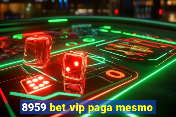 8959 bet vip paga mesmo