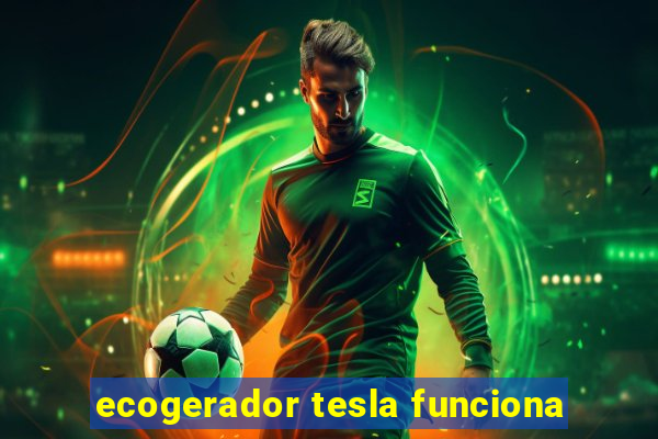 ecogerador tesla funciona