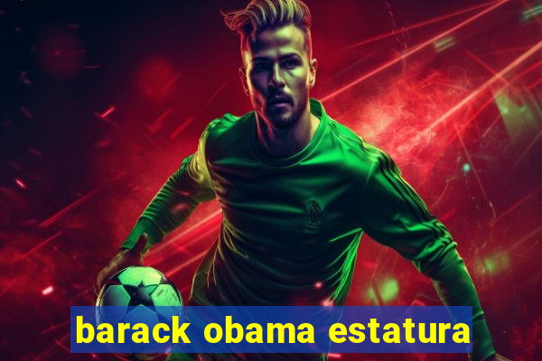 barack obama estatura