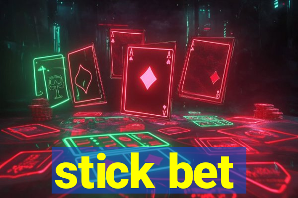 stick bet