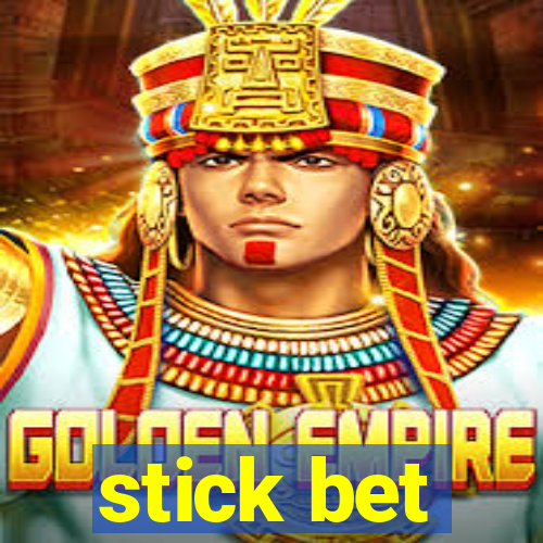 stick bet