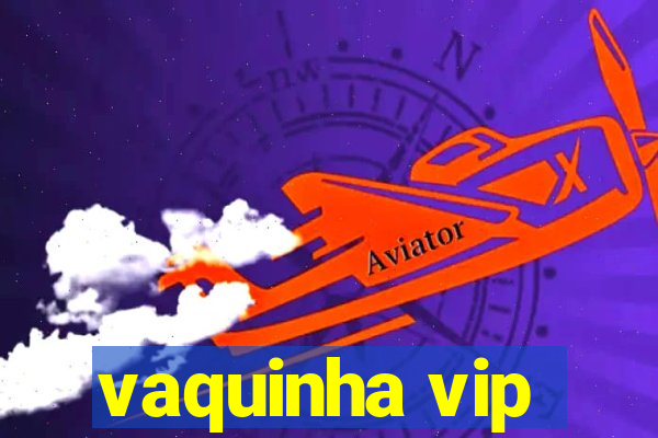 vaquinha vip