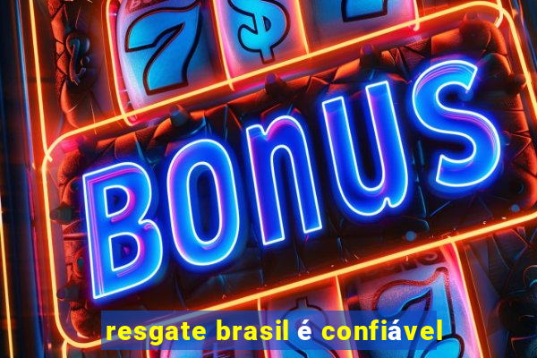 resgate brasil é confiável