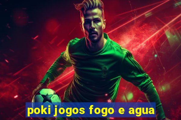 poki jogos fogo e agua