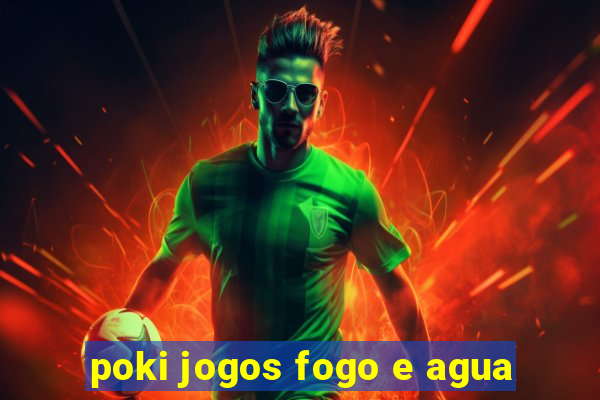 poki jogos fogo e agua