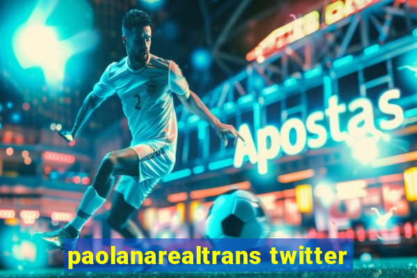 paolanarealtrans twitter