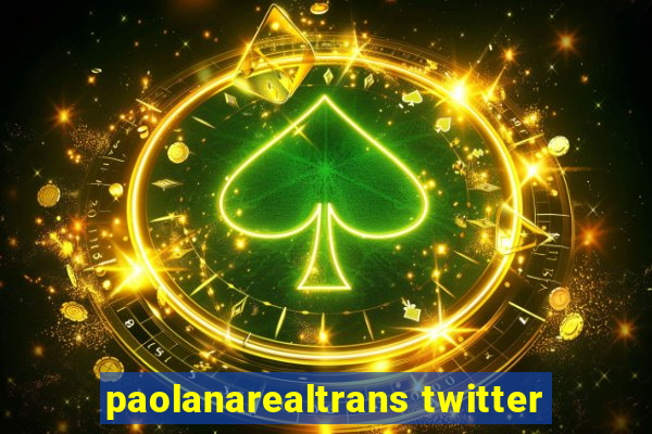 paolanarealtrans twitter