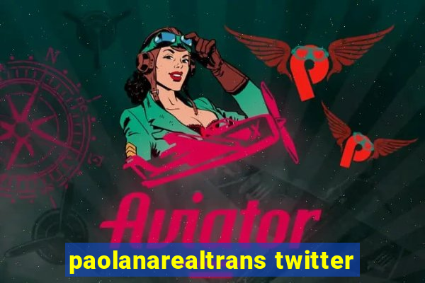 paolanarealtrans twitter