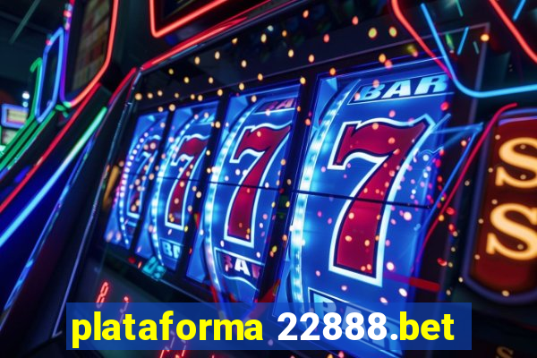 plataforma 22888.bet