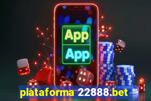 plataforma 22888.bet