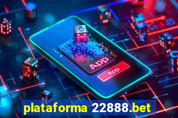 plataforma 22888.bet