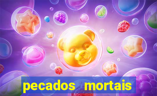 pecados mortais para confessar