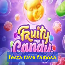 festa rave famosa