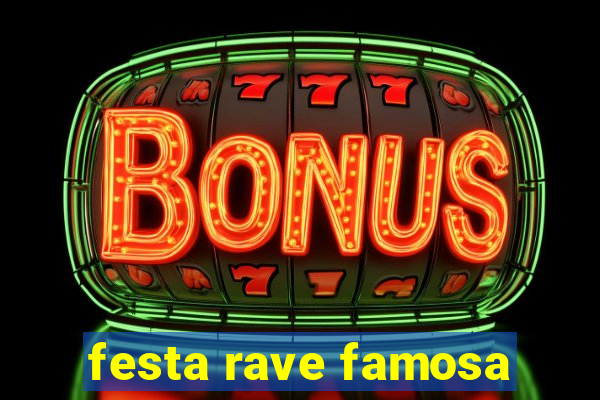 festa rave famosa